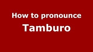 How to pronounce Tamburo
