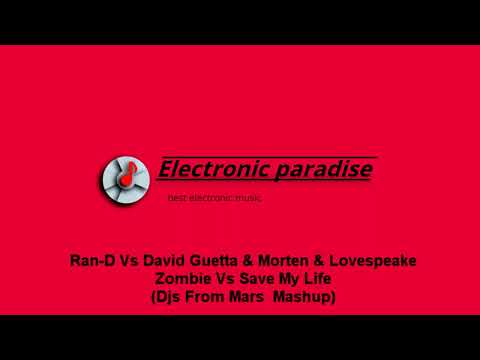 Ran-D Vs David Guetta & Morten & Lovespeake - Zombie Vs Save My Life (Djs From Mars  Mashup)