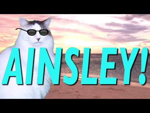 HAPPY BIRTHDAY AINSLEY! - EPIC CAT Happy Birthday Song