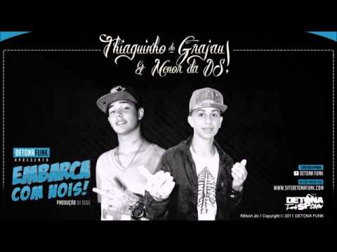 MC Thiaguinho do Grajaú e Menor da DS   Embarca com Nois DJ Gege 2014