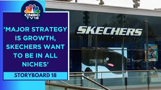 SKECHERS India Is Growing, Willing To Invest Here: SKECHERS Management | CNBC TV18