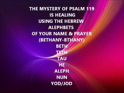 THE MYSTERY OF PSALM 119 HEBREW ALEPH BETS & NAME (BETHANY-BTHANY ) beth-teth-tau-aleph-nun-you/jod