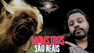 MONSTROS SÃO MUITO REAIS.