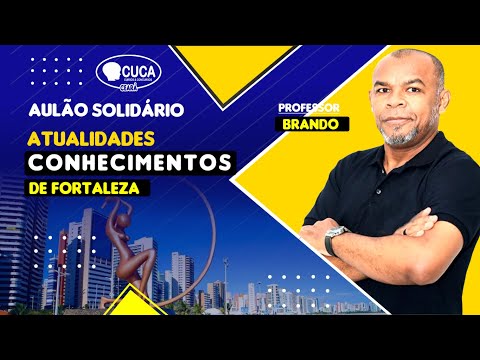 AULÃO SOLIDÁRIO - ATUALIDADES E CONHECIMENTOS DE FORTALEZA - PROF. BRANDO