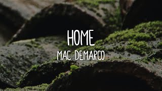 Mac DeMarco - Home (Lyrics)