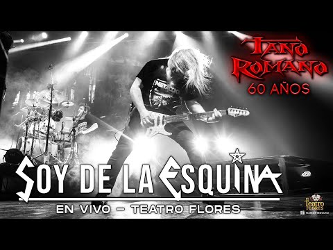 Tano Romano - Soy de la esquina (En vivo - Teatro Flores)