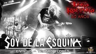 Tano Romano - Soy de la esquina (En vivo - Teatro Flores)