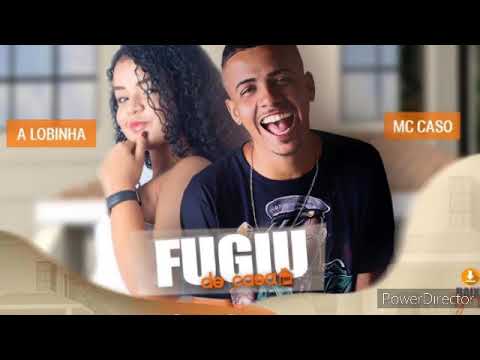 MC CASO E A LOBINHA - FUGIU DE CASA(DJERIK AREVELAÇÃO DE ARAÇOIABA