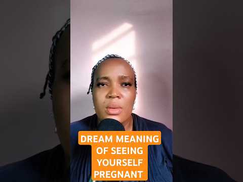 DREAM MEANING OF SEEING YOURSELF PREGNANT..  PREGNANT IN THE DREAM MEANING... #dream #pregnant