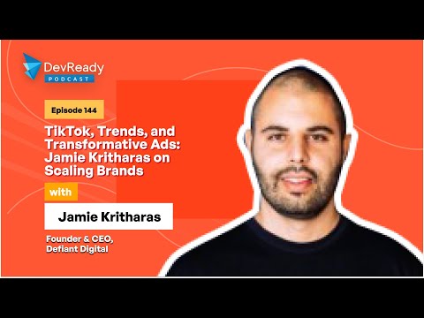 TikTok, Trends, and Transformative Ads: Jamie Kritharas on Scaling Brands| Ep 144 | DevReady Podcast