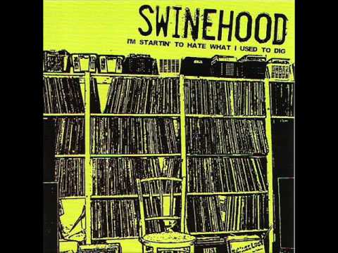 SWINEHOOD I'm Startin' To Hate What I Used To Dig' 7