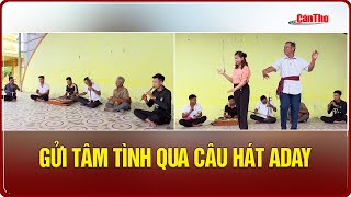 Gửi tâm tình qua câu hát Aday | Cần Thơ TV