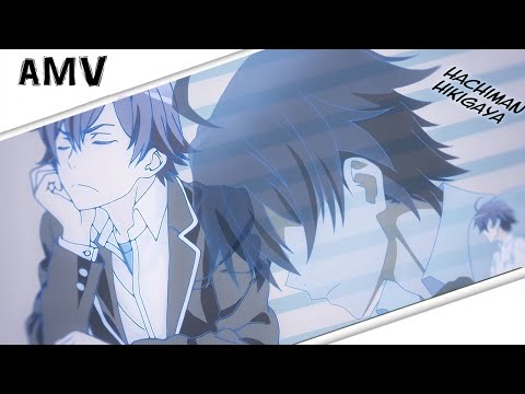 AMV Hikigaya Hachiman
