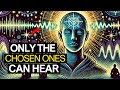 Only the CHOSEN ONES Can Hear This Divine Frequency
