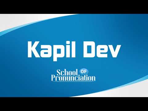 Learn How To Pronounce Kapil Dev