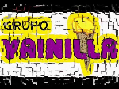 GRUPO VAINILLA -- SIENTO TEMOR