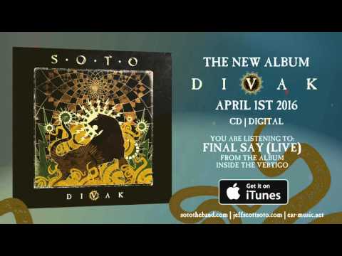 SOTO "Final Say" (Live) - The New Album "DIVAK" - OUT April 1st 2016