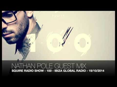Squire Radio Show - 100 - IBIZA GLOBAL RADIO - Nathan Pole Guest Mix - 19/10/2014