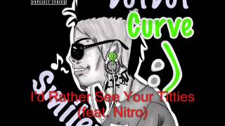 I&#39;d Rather See Your Titties (feat. Nitro) (Dot Dot Curve)