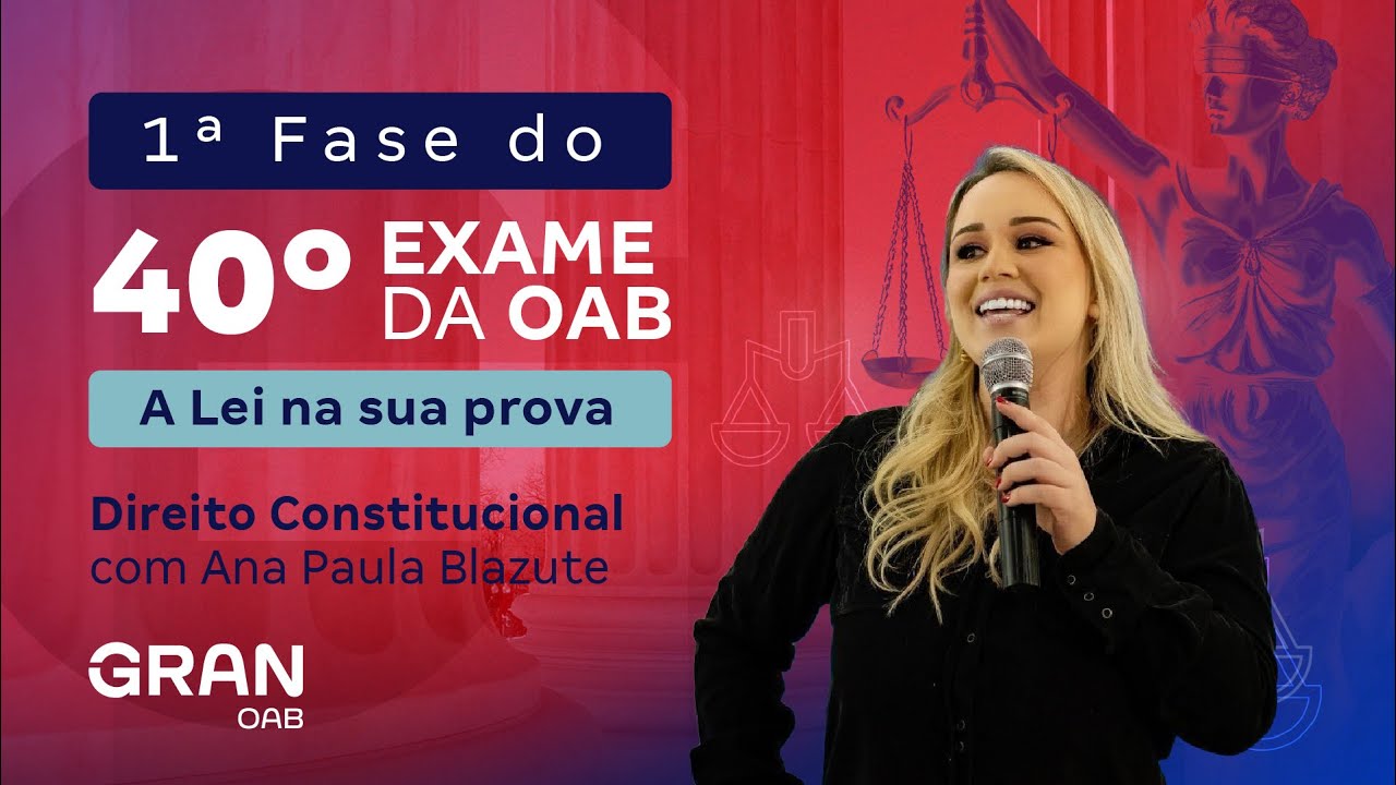 1ª fase do 40º Exame OAB - A Lei na sua prova | Direito Constitucional