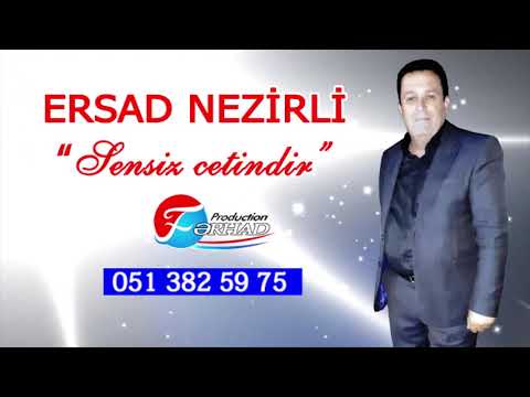 Ersad Nezirli   Sensiz cetindir,Beh beh sese bax ee 2020