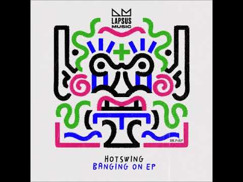 Hotswing - Banging On (Extended Mix) [LAPSUS MUSIC]