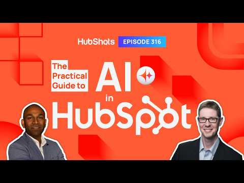 316: The Practical Guide to AI in HubSpot