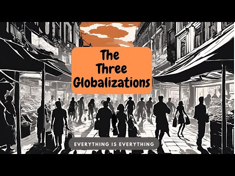 The Three Globalizations | Episode 17 | Everything is Everything