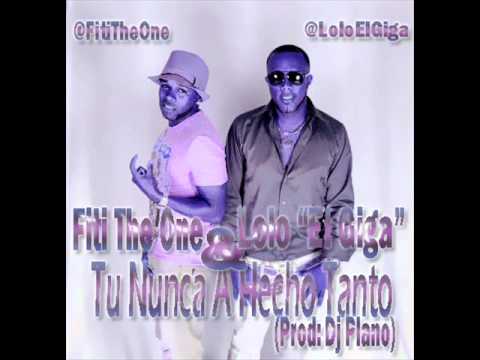Lolo El Giga & Fiti The One - Tu Nunca A Hecho Tanto (Prod. Dj Plano)