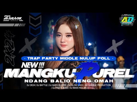 DJ MANGKU PUREL • TRAP PARTY MIDDLE NROTOK || YANG KALIAN TUNGGU || TERBARU 2K24 🔥