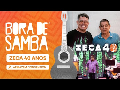ZECA 40 ANOS no Armazém Convention | Bora de Samba #59