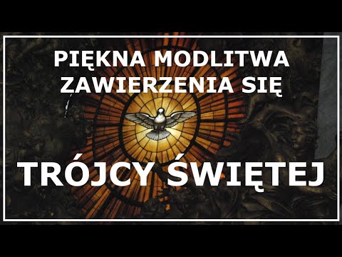 MODLITWA ZAWIERZENIA SIĘ TRÓJCY ŚWIĘTEJ | Modlitwa do Trójcy Świętej