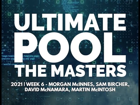 2021 Ultimate Pool Masters | Week 6 featuring McInnes, Bircher, McNamara, McIntosh