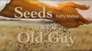 Seeds (Kathy Mattea) - Cover by Old Guy