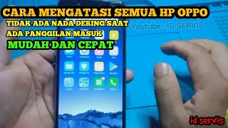 Download lagu CARA MUDAH MENGATASI SEMUA HP OPPO TIDAK ADA NADA DERING SAAT ADA PANGGILAN MASUK || ID SERVIS mp3