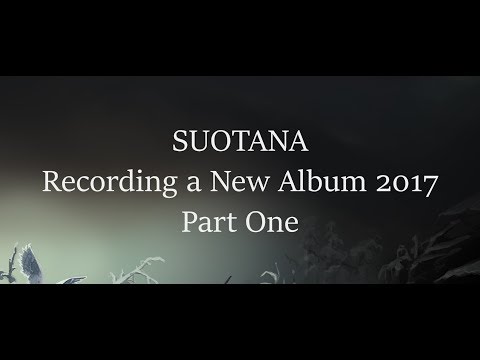 SUOTANA - Making of a New Album 2017 - Part I
