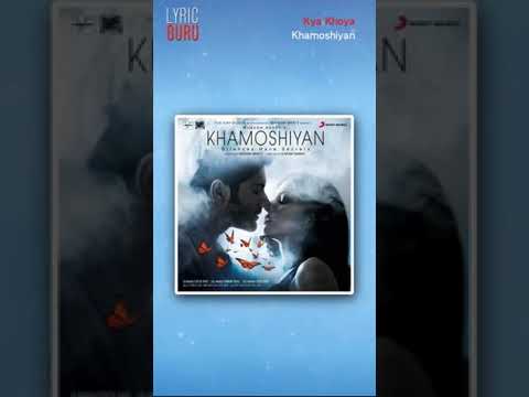 Kya Khoya.    Khamoshiyan
