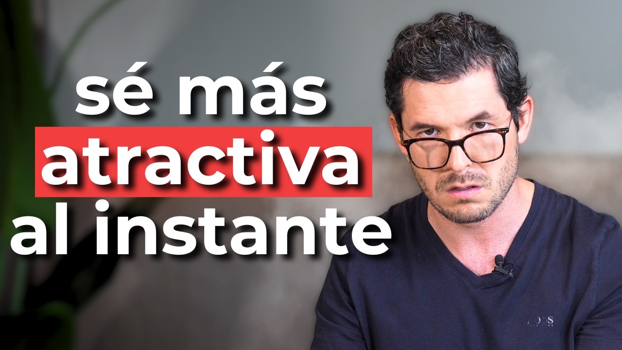 Trucos para ser más ATRACTIVA al INSTANTE y llamar la ATENCIÓN de un desconocido | JORGE LOZANO H.