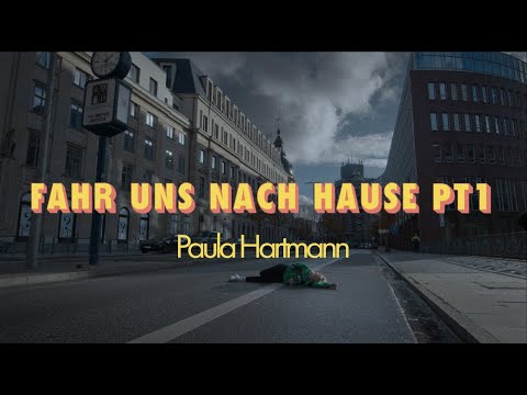 Paula Hartmann - Fahr uns nach Hause PT 1 & 2 (Offizielles Musikvideo)