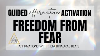 Experience FREEDOM from Fear | Positive Affirmations