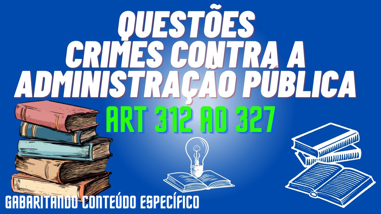 QUESTÕES COMENTADAS Penal ART 312 ao 327  (Gabaritando conteúdo específico)