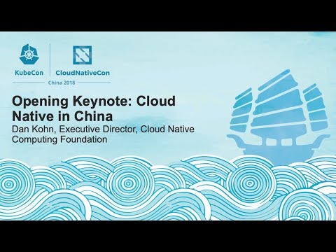 Opening Keynote: Cloud Native in China - Dan Kohn, Executive Director, CNCF