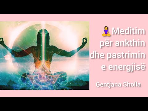 Meditim për ankthin dhe pastrimin e energjisë-Gentjana Sholla