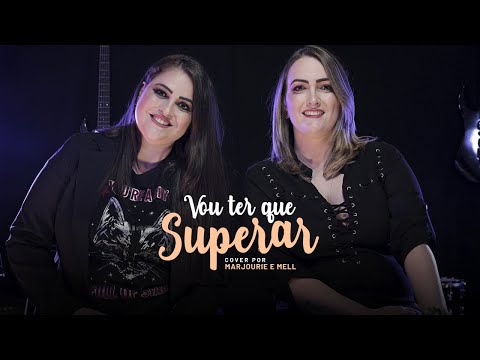 Marjourie e Mell - Vou ter que superar (COVER)