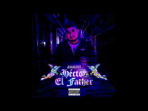 ANNMT - Héctor El Father