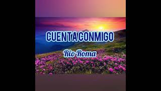 Cuenta conmigo - Rio Roma con letra #Friendforever
