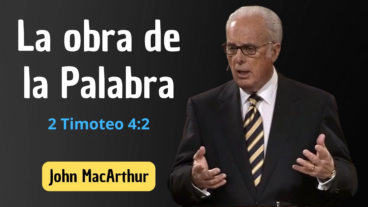 The Work of the Word (2 Timothy 4:2) John MacArthur