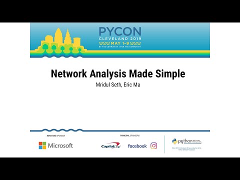 Mridul Seth, Eric Ma - Network Analysis Made Simple - PyCon 2019