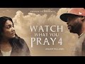 Watch What You Pray For (FULL MOVIE)