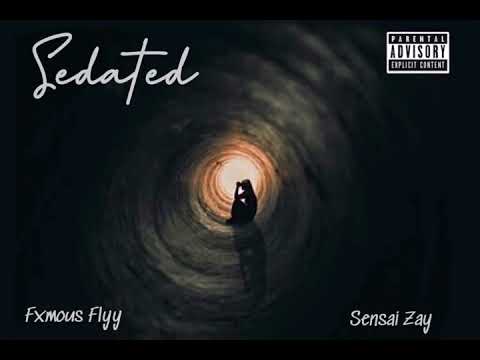 Sedated - Sensai Zay x Fxmous Flyy